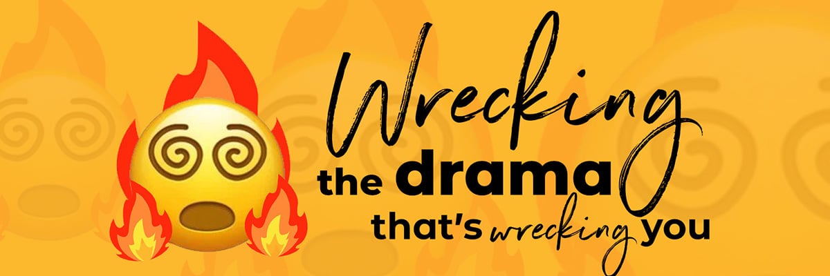 Featured image for “Current Message Series – Wrecking the Drama that’s Wrecking You”